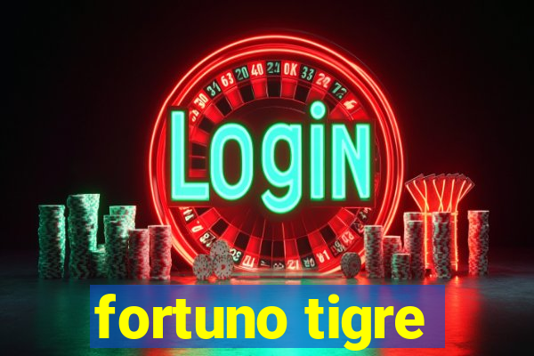 fortuno tigre