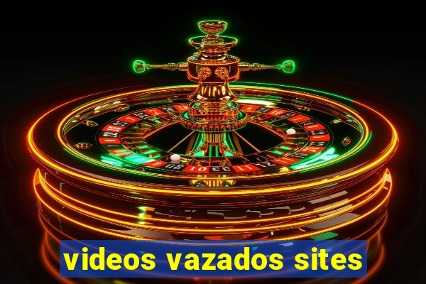 videos vazados sites