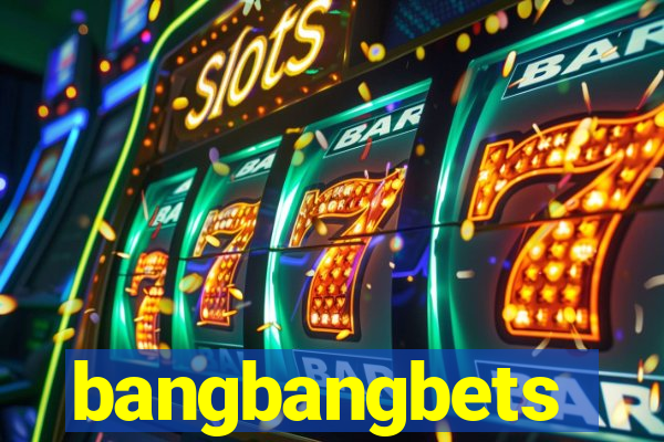 bangbangbets