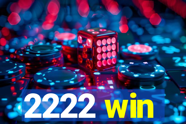 2222 win