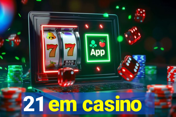 21 em casino