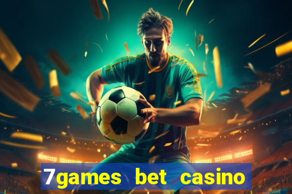 7games bet casino e apostas online