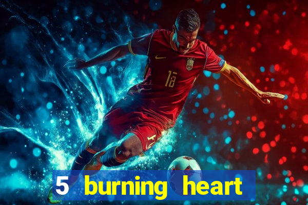 5 burning heart online slot