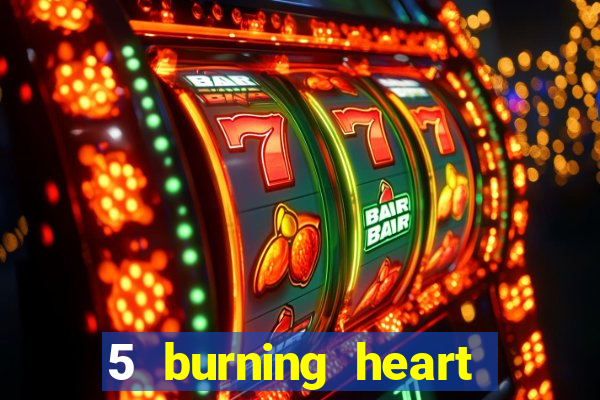 5 burning heart online slot