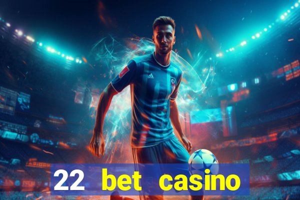 22 bet casino bonus codes