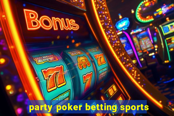 party poker betting sports