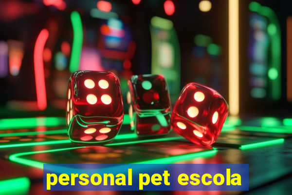 personal pet escola