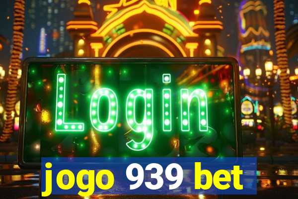 jogo 939 bet