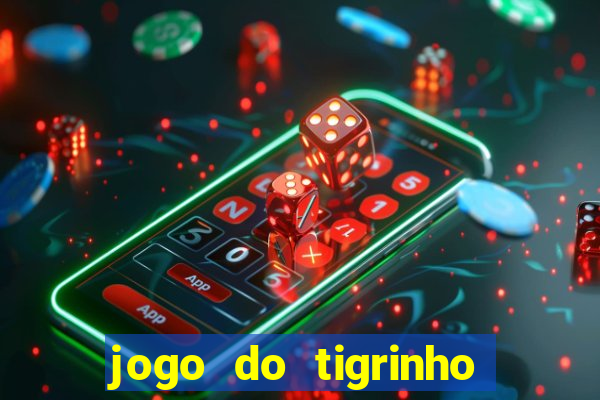 jogo do tigrinho de r$ 1