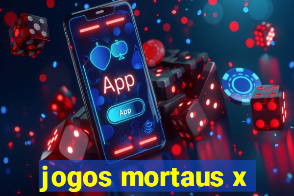 jogos mortaus x