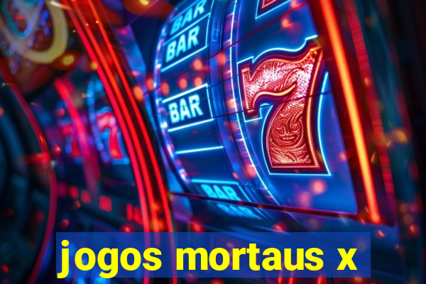 jogos mortaus x