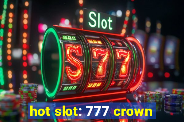 hot slot: 777 crown