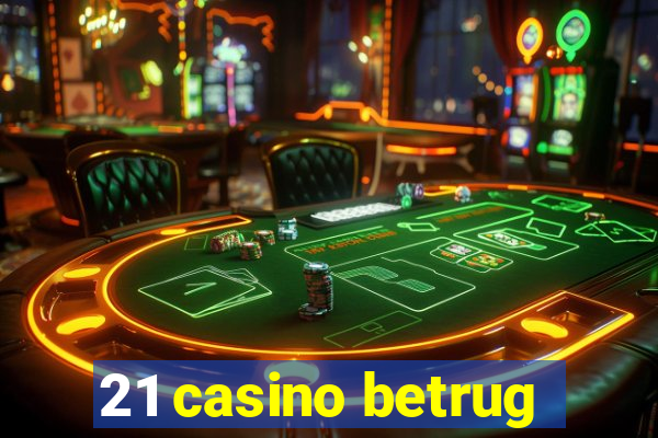 21 casino betrug