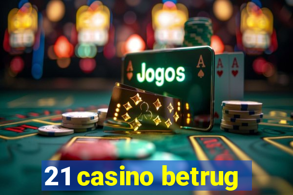 21 casino betrug