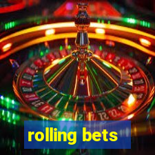 rolling bets