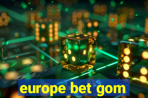 europe bet gom