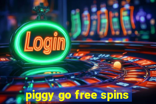 piggy go free spins