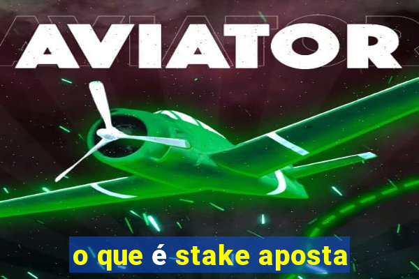 o que é stake aposta