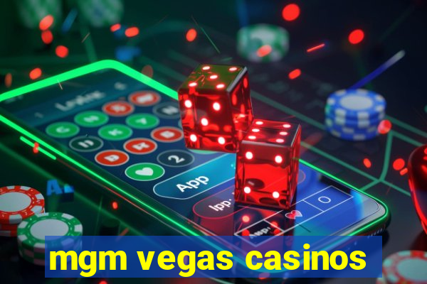 mgm vegas casinos