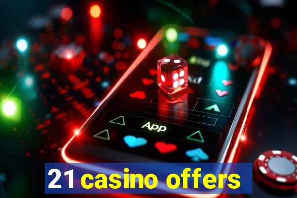 21 casino offers