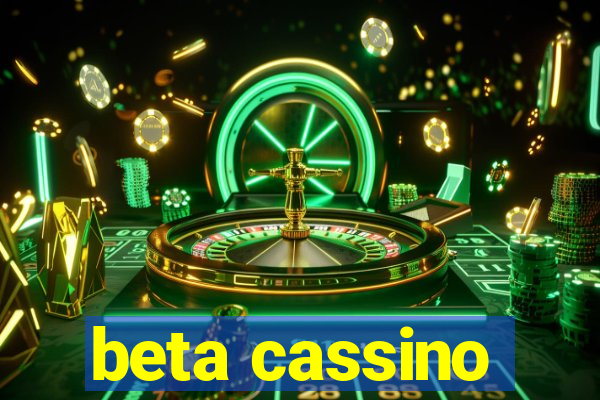 beta cassino