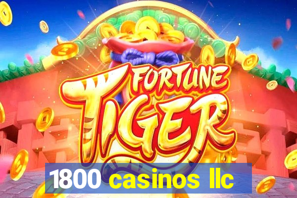 1800 casinos llc