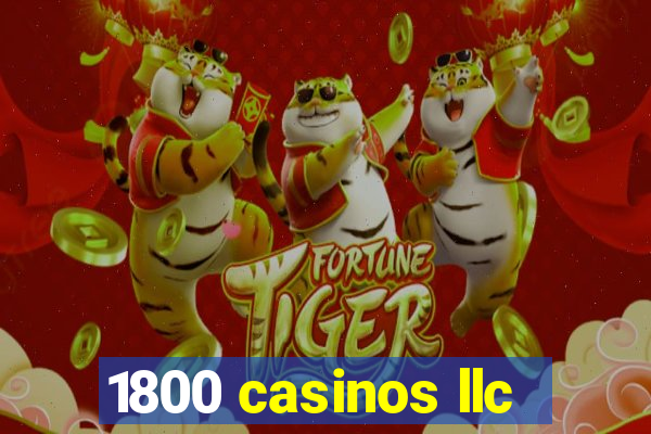 1800 casinos llc