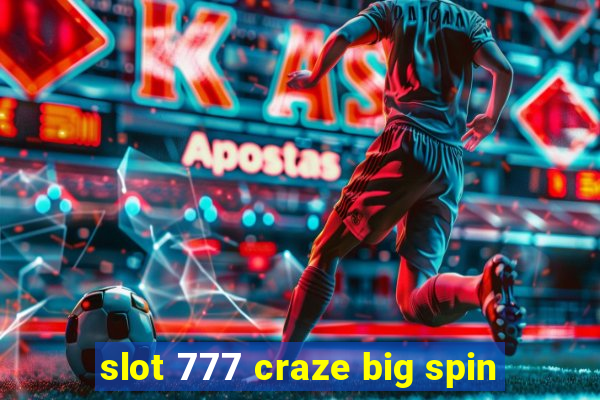 slot 777 craze big spin