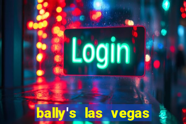 bally's las vegas hotel and casino