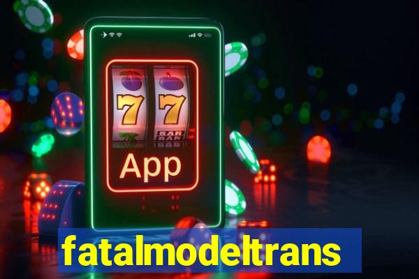 fatalmodeltrans