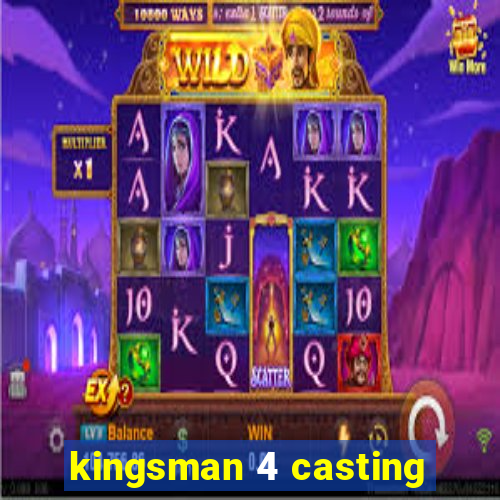 kingsman 4 casting