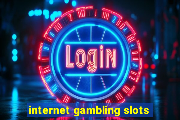 internet gambling slots