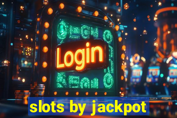 slots by jackpot