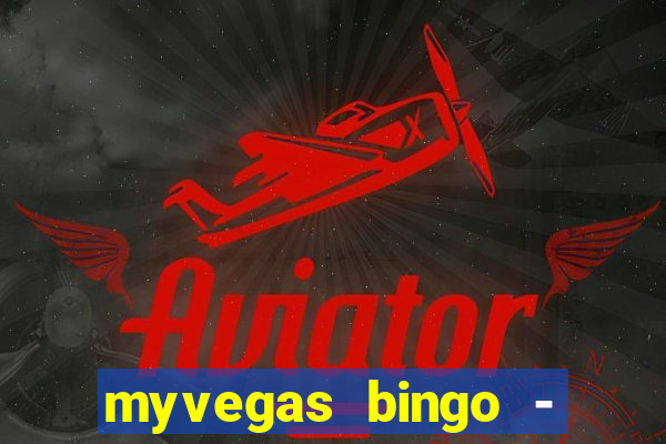 myvegas bingo - bingo games