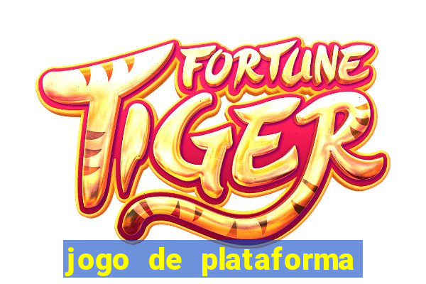 jogo de plataforma para ganhar dinheiro