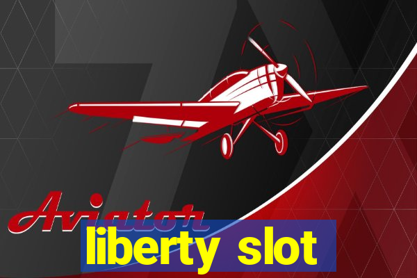 liberty slot