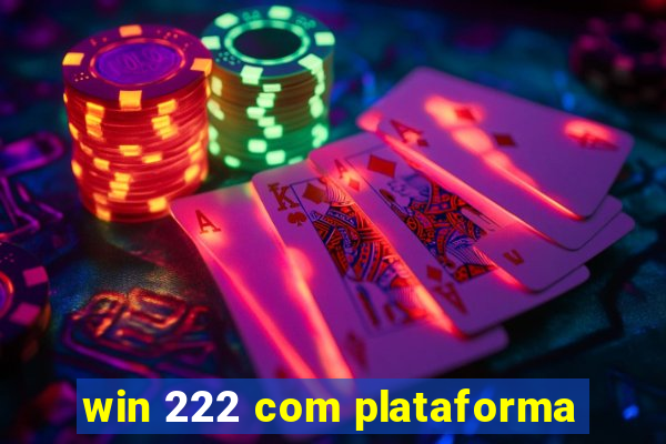 win 222 com plataforma