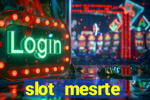 slot  mesrte