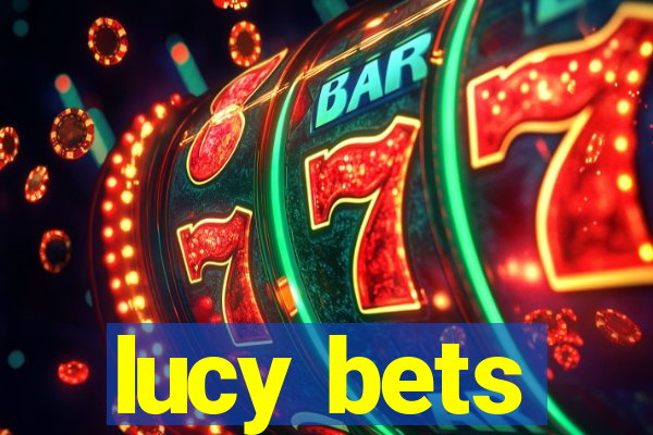 lucy bets