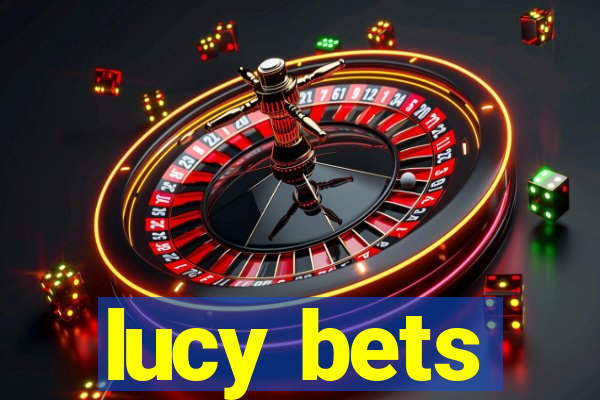 lucy bets