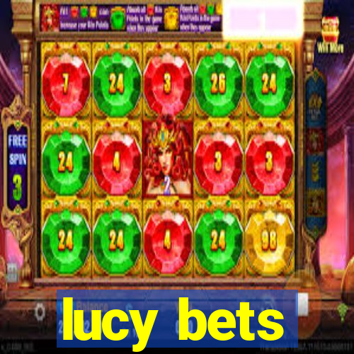 lucy bets