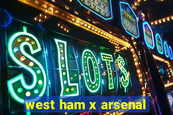 west ham x arsenal