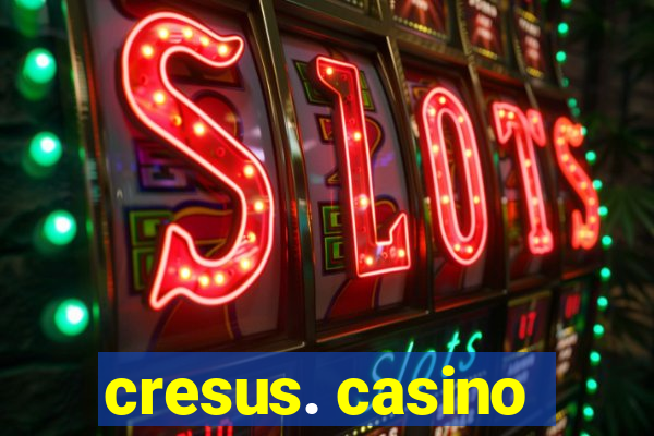 cresus. casino