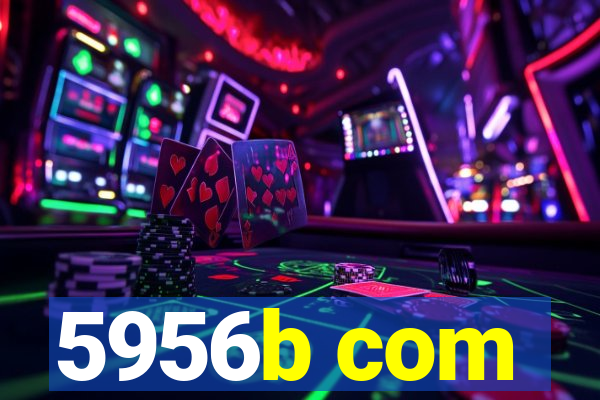 5956b com