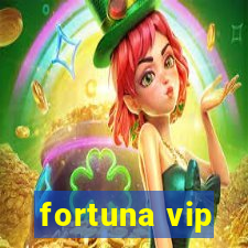 fortuna vip