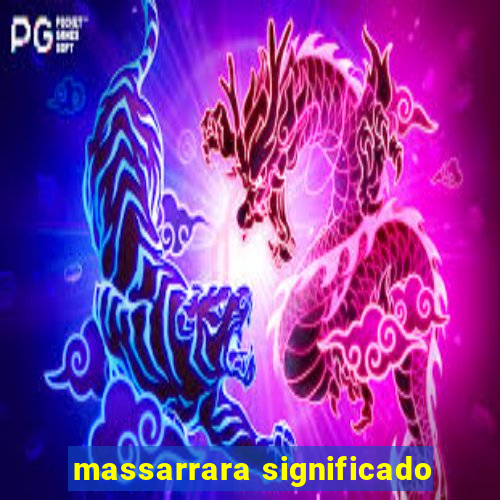 massarrara significado