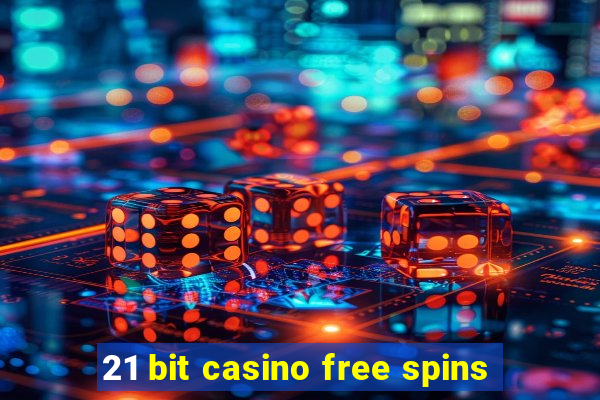 21 bit casino free spins