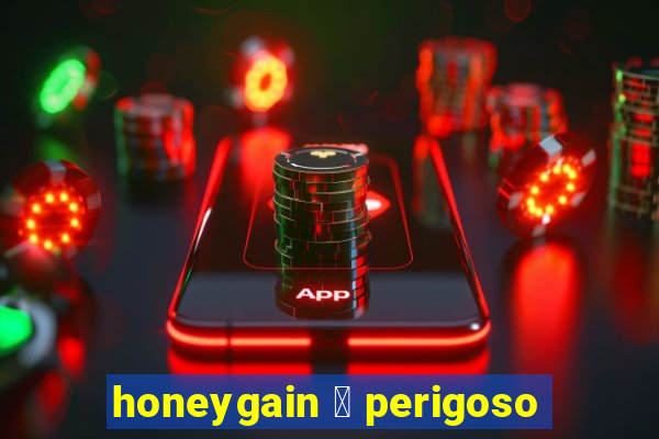 honeygain 茅 perigoso