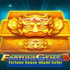 fortune house miami hotel