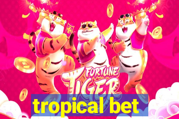 tropical bet